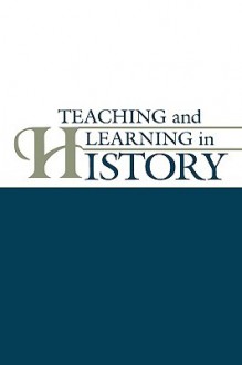 Teaching and Learning in History - Gaea Leinhardt