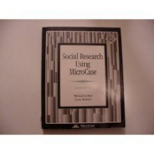 Contemporary Social Research Methods Using Microcase (w/Workbook, CD-ROM, Infotrac) - Rodney Stark, Michael Corbett, Lynne Roberts