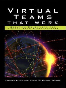 Virtual Teams That Work: Creating Conditions for Virtual Team Effectiveness - Cristina B. Gibson