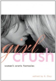 Girl Crush: Women's Erotic Fantasies - R. Gay