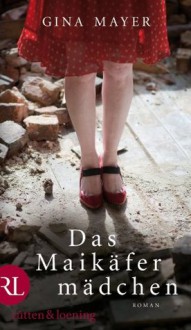 Das Maikäfermädchen: Roman (German Edition) - Gina Mayer