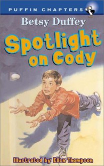 Spotlight on Cody - Betsy Duffey, Ellen Thompson
