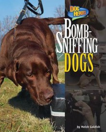 Bomb Sniffing Dogs (Dog Heroes) - Meish Goldish