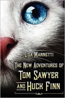 The New Adventures of Tom Sawyer and Huck Finn - Lisa Mannetti