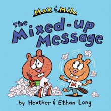 Max and Milo: The Mixed-Up Message - Ethan Long