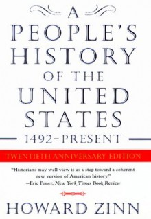 A People's History of the United States: 1492 to the Present - Howard Zinn