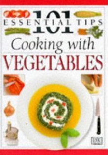 Cooking With Vegetables (101 Essential Tips) - Rose Elliot