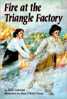 Fire at the Triangle Factory (On My Own History) - Holly Littlefield, Mary O'Keefe Young