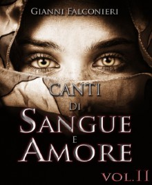 Canti di Sangue e Amore Vol. 2 (Gloria e Cenere) - Gianni Falconieri, Andrea Santucci