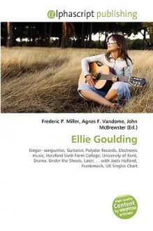 Ellie Goulding - Agnes F. Vandome, John McBrewster, Sam B Miller II