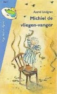 Michiel de vliegen-vanger - Astrid Lindgren, Björn Berg