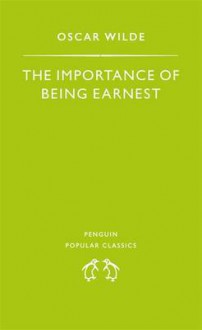 The Importance of Being Earnest - Oscar Wilde