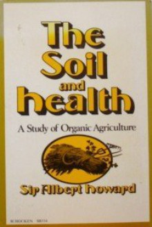 The soil and health: A study of organic agriculture - Albert Howard