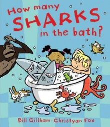 How Many Sharks in the Bath? - Bill Gillham, Christyan Fox