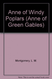 Anne of Windy Poplars - L.M. Montgomery