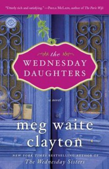 The Wednesday Daughters: A Novel - Meg Waite Clayton