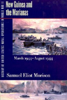 History of US Naval Operations in WWII 8: New Guinea & the Marianas 3-8/44 - Samuel Eliot Morison