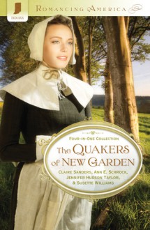 The Quakers of New Garden - Claire Sanders,Ann E. Schrock,Jennifer Hudson Taylor,Susette Williams