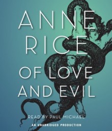 Of Love and Evil (Songs of the Seraphim, #2) - Anne Rice