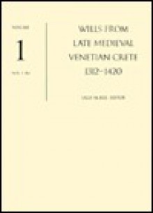 Wills from Late Medieval Venetian Crete, 1312-1420 - Angeliki E. Laiou