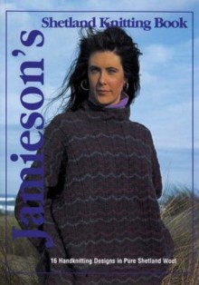 Jamieson's Shetland Knitting Book (v. 1) - Codling, Courtney