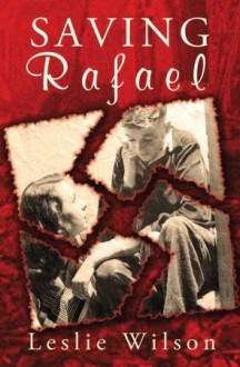 Saving Rafael - Leslie Wilson