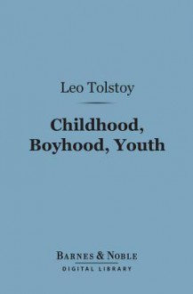 Childhood, Boyhood, Youth (Digital Library) - Leo Tolstoy