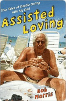 Assisted Loving - Bob Morris