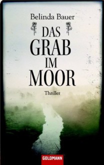 Das Grab Im Moor Thriller - Belinda Bauer, Marie-Luise Bezzenberger