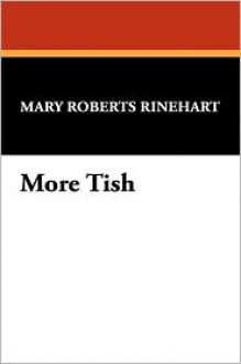 More Tish - Mary Roberts Rinehart