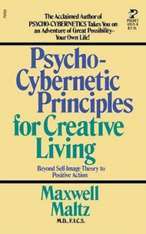 Psycho-Cybernetic Principles for Creative Living - Maxwell Maltz