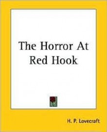 The Horror at Red Hook - H.P. Lovecraft