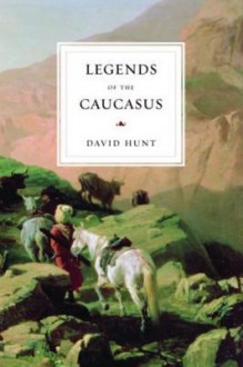 Legends of the Caucasus - David Hunt