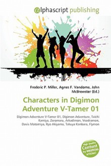 Characters in Digimon Adventure V-Tamer 01 - Agnes F. Vandome, John McBrewster, Sam B Miller II