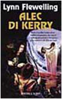 Alec di Kerry - Lynn Flewelling, Annarita Guarnieri