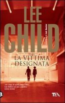 La vittima designata - Lee Child