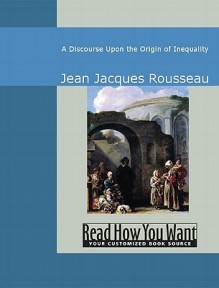 A Discourse Upon the Origin of Inequality - Jean-Jacques Rousseau