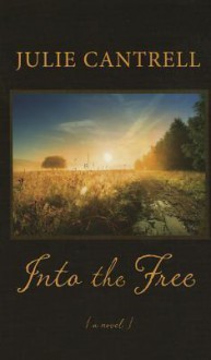 Into the Free - Julie Cantrell