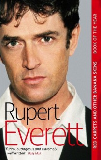 Red Carpets And Other Banana Skins - Rupert Everett