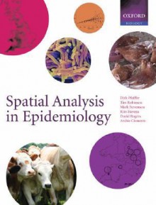 Spatial Analysis in Epidemiology (Oxford Biology) - Mark Stevenson, Timothy P. Robinson