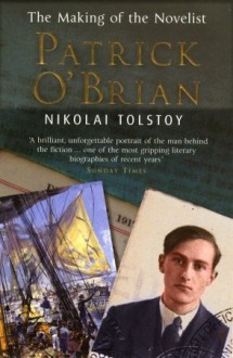 Patrick O'Brian: The Making of the Novelist - Nikolai Tolstoy