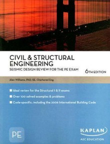 Civil & Structural Engineering Seismic Design Review for the PE Exam (PE Exam Preparation) - Alan Williams