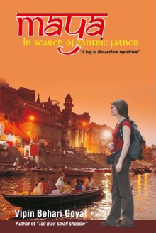 Maya In search of Tantric father - Vipin Behari Goyal