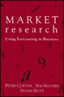 Market Research: Using Forecasting in Business - Peter Clifton