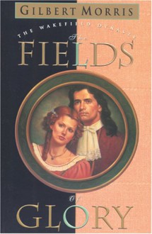 The Fields of Glory - Gilbert Morris