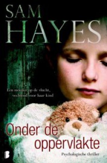 Onder de oppervlakte - Samantha Hayes, Ineke van Bronswijk