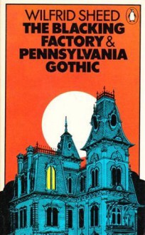 The Blacking Factory & Pennsylvania Gothic - Wilfrid Sheed