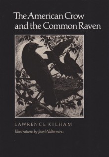 The American Crow & Common Raven - Lawrence Kilham, Joan Waltermire