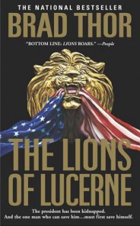 The Lions Of Lucerne - Brad Thor