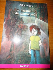 O Casamento Da Minha Mãe - Alice Vieira